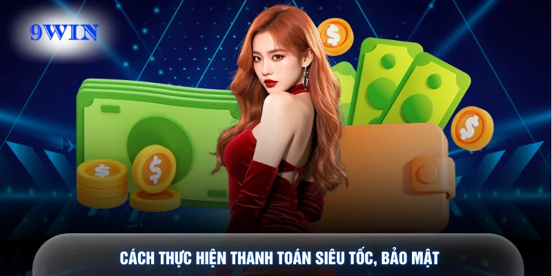 Cách thực hiện thanh toán siêu tốc, bảo mật