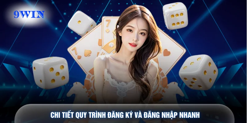 Chi tiết quy trình đăng ký và đăng nhập nhanh